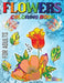 Flowers Coloring Book For Adults: Flowers, Vases, Bunches, Bouquets, Herbs, Beautiful Leaves for A Complete Relaxation and Stress Relief by Tanitatiana