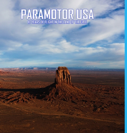 Paramotor USA: 10 Years of Flight in the Land of the Free by Glenn Tupper