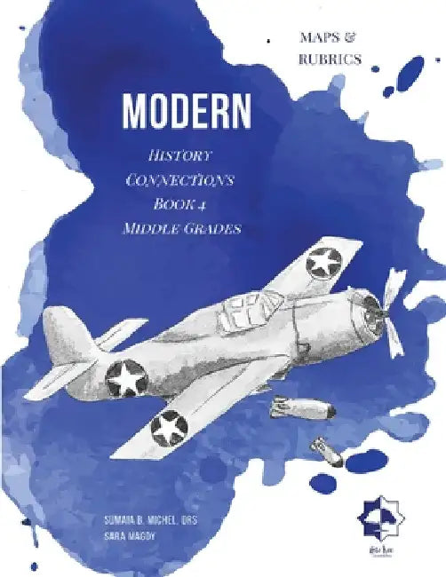 Middle Grades Modern - Maps & Rubrics: History Connections by Sumaia B. Michel