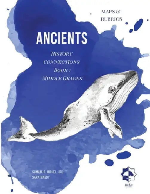 Middle Grades Ancients - Maps & Rubrics: History Connections by Sumaia B. Michel