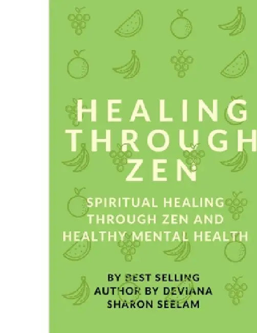 Healing Through Zen by Deviana Sharon Seelam