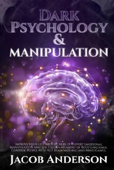 Dark Psychology and Manipulation - 4 books in 1: Improve your Life with Secrets Of Covert Emotional Manipulation and the Hidden Meaning of Body Langua by Jacob Anderson