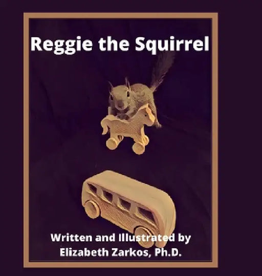 Reggie the Squirrel by Elizabeth Zarkos