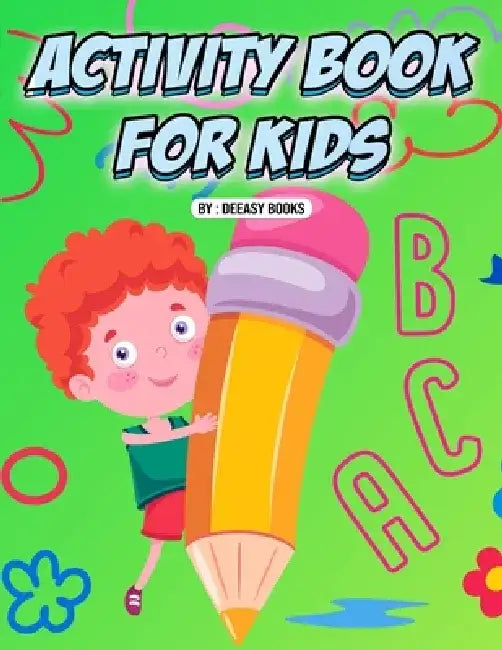 Activity Book for Kids by Deeasy Books