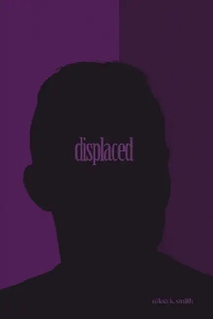 Displaced by Niksa K. Smith