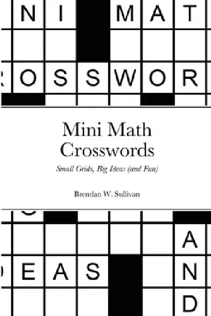 Mini Math Crosswords by Brendan Sullivan