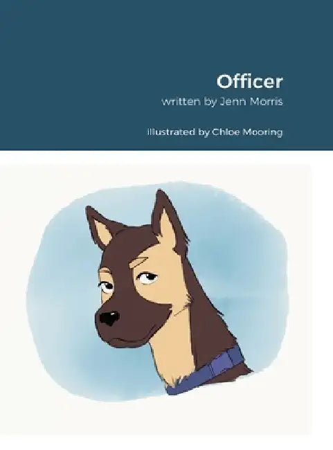 Officer: Inspired By Rachel Morris. Written By Jennifer Morris. Illustrated By Chloe Mooring. by Rachel Morris