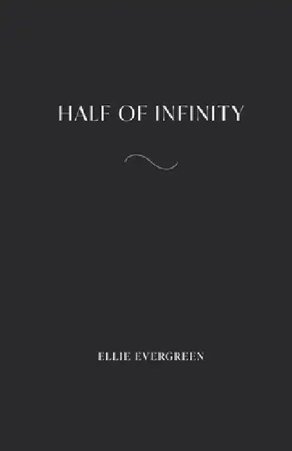 Half of Infinity by Ellie Evergreen
