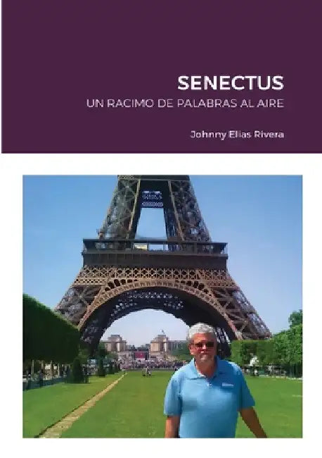 Senectus: Un Racimo de Palabras Al Aire by Johnny Elias Rivera