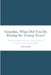 Grandpa, What Did You Do During the Trump Years? by Gary Fradin
