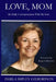 Love, Mom: My Daily Correspondence With My Sons by Darla Gilbertson