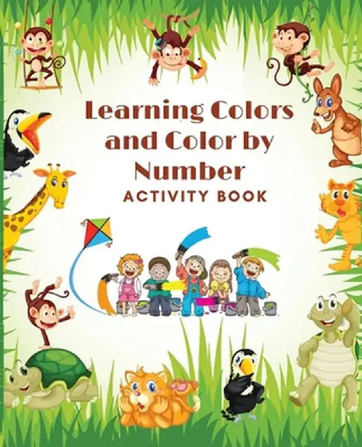 Learning Colors and Color by Number Activity Book- Amazing Colorful pages with animals, Learn and Match the Colors for Toddlers, Fun and Engaging Colo by Dare4 Care