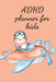 ADHD planner for kids by Cristie Publishing