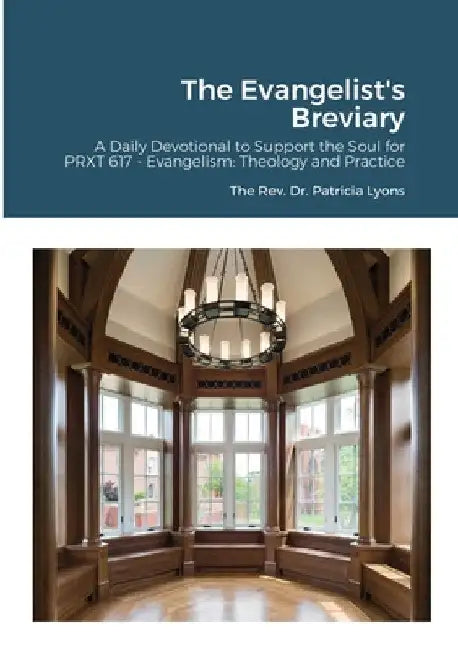 The Evangelist's Breviary: A Daily Devotional to Support the Soul by Tricia Lyons