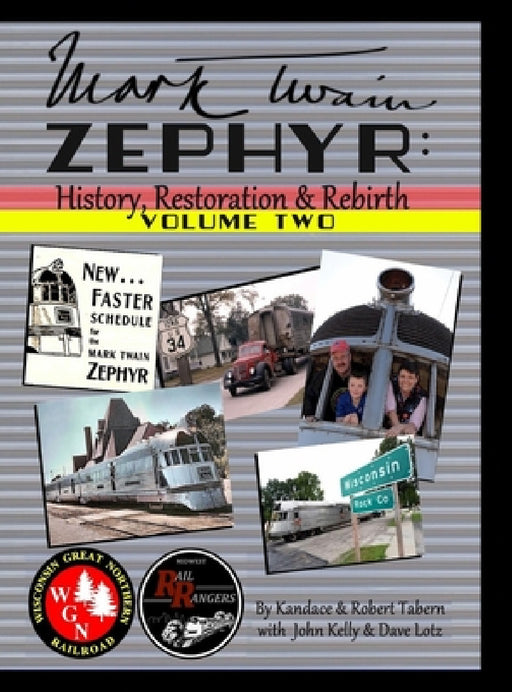 Mark Twain Zephyr: History, Restoration & Rebirth: Volume Two (Premium Edition) by Kandace Tabern, Robert Tabern, Dave Lotz