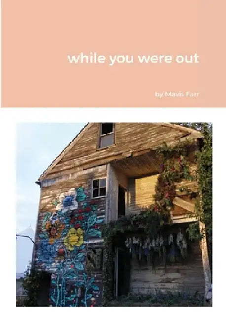 while you were out by Mavis Farr