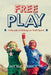 Free Play: A Decade of Writings on Youth Sports by Brian McCormick