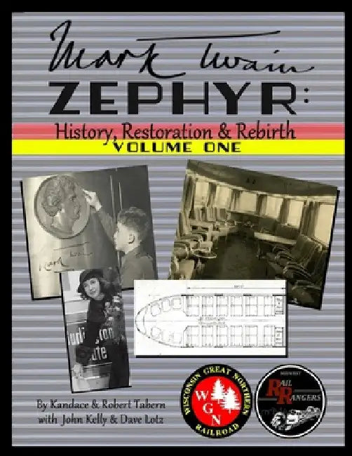 Mark Twain Zephyr: History, Restoration & Rebirth: Volume One (Standard Edition) by Kandace Tabern