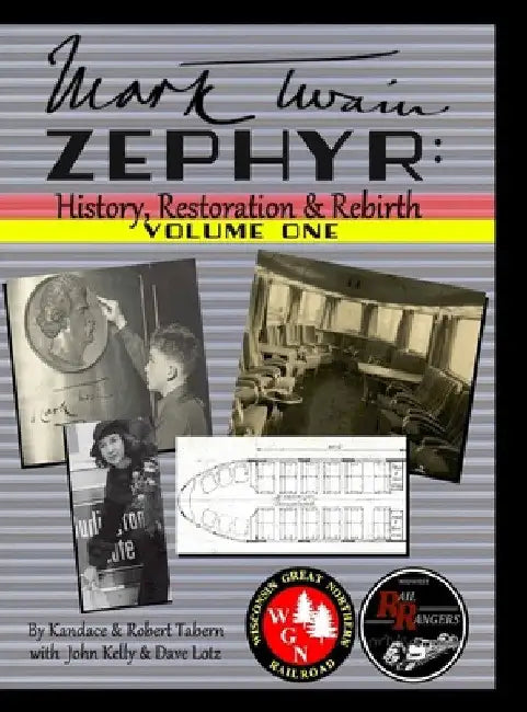 Mark Twain Zephyr: History, Restoration & Rebirth: Volume One (Premium Edition): Premium Edition by Kandace Tabern