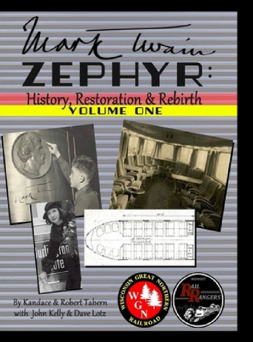Mark Twain Zephyr: History, Restoration & Rebirth: Volume One (Premium Edition): Premium Edition by Kandace Tabern, Robert Tabern, John Kelly