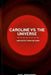 Caroline VS. the Universe (and Everything Beyond) by Hayl Townsend