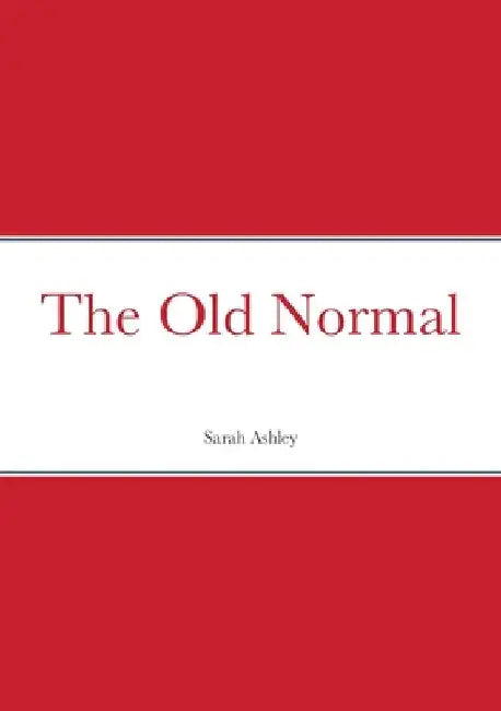 The Old Normal by Sarah Ashley