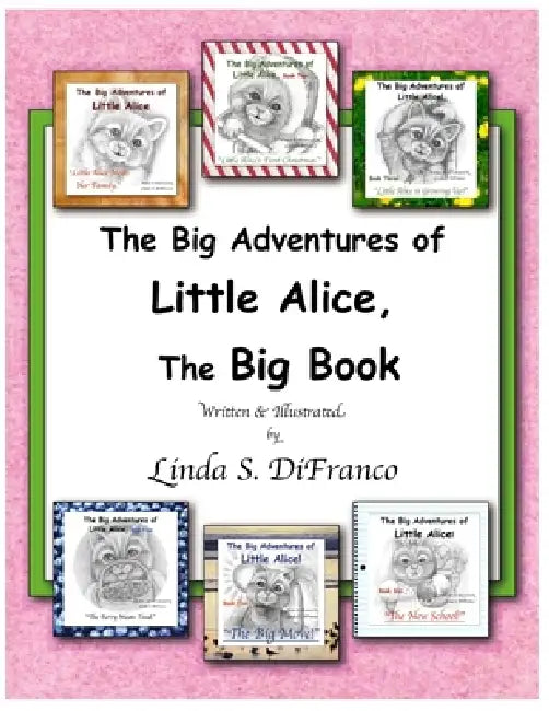 The Big Adventures of Little Alice, The Big Book by Linda S. Difranco