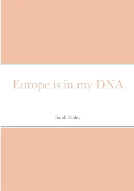 Europe is in my DNA by Sarah Ashley