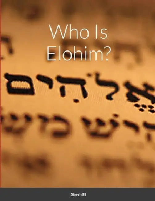 Who Is Elohim by Shem El
