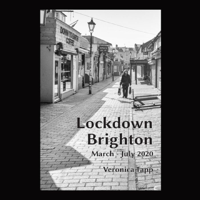 Lockdown Brighton: March - July 2020 by Veronica Tapp