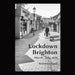 Lockdown Brighton: March - July 2020 by Veronica Tapp