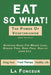 Eat So What! The Power of Vegetarianism (Author Signed copy) by La Fonceur