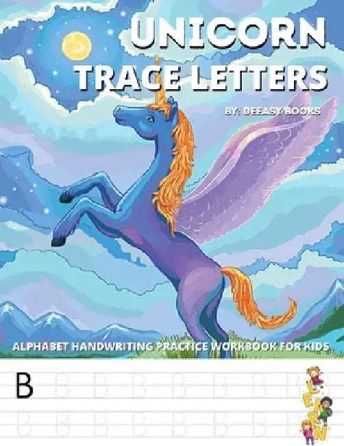 Unicorn Trace Letters-Alphabet Hand Writing Practice Work Book For Kids: Age 4-7 by Deeasy Books