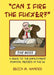 "Can I Fire the Fu %£r?": A guide to the employment dismissal process in the UK by Becca M. Wander