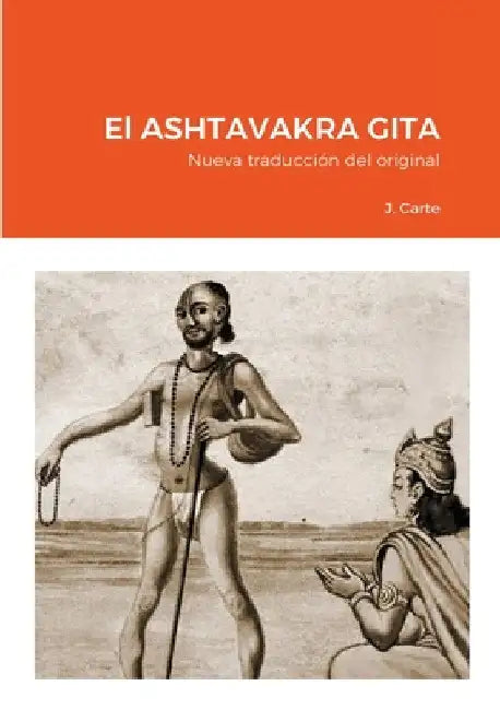 El ASHTAVAKRA GITA: Nueva traducción del original by J. Carte
