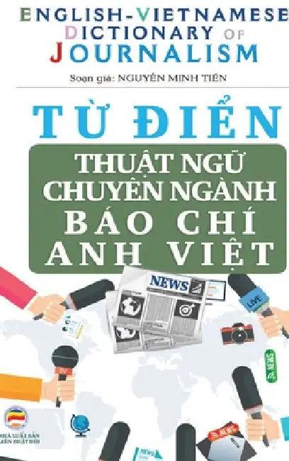 Từ điển Thuật ngữ Chuyên ngành Báo Chí (bản bìa cứng) by Nguyễn Minh Tiến