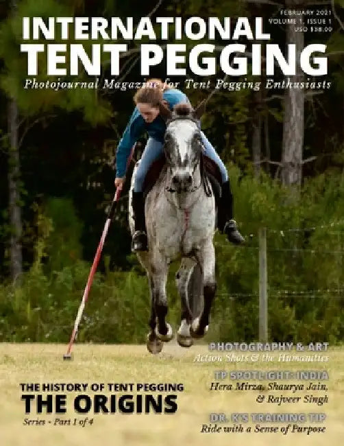 International Tent Pegging: A Photojournal Magazine for Tent Pegging Enthusiasts by Valerie H. Kelly