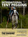 International Tent Pegging: A Photojournal Magazine for Tent Pegging Enthusiasts by Valerie H. Kelly