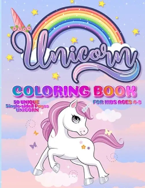 Unicorn Coloring Book: For Kids Ages 4-8 - 50 Unique Single-Sided Pages For The Ultimate Unicorn Fan To Color - This Children's Coloring Book by Skypi