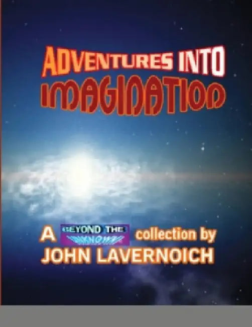 Adventures Into Imagination by John Lavernoich