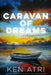 Caravan Of Dreams by Ken Atri
