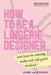 How to be a Lingerie Designer Global Edition: and how to actually make and sell your product by Laurie Van Jonsson