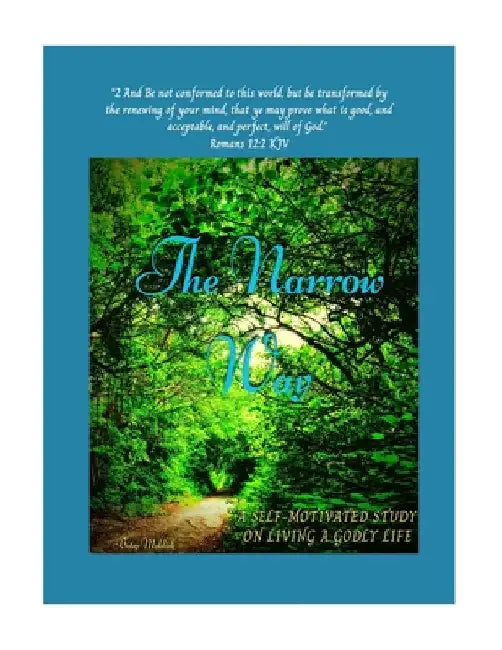 The Narrow Way: A self-motivated study on living a Godly life by Betsy Meldick