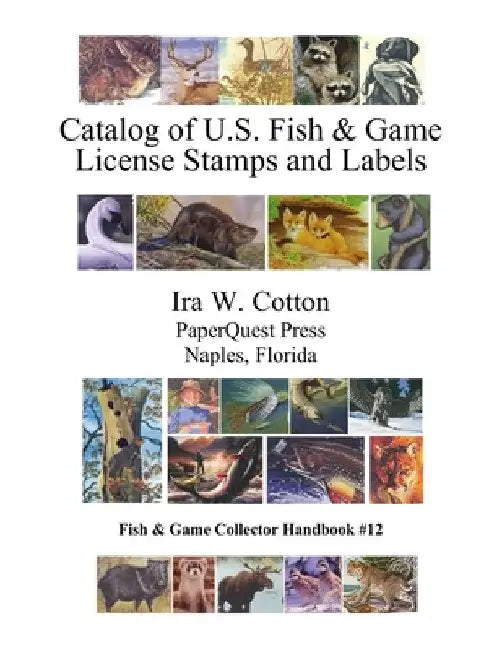Catalog of U.S. Fish & Game License Stamps and Labels by Ira Cotton