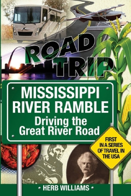 Mississippi River Ramble: Driving the Great River Road by Herb Williams
