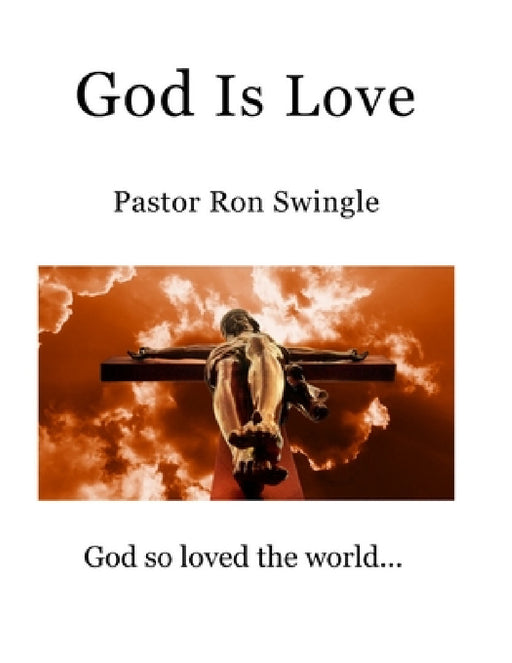 God Is Love (full color) by Ronald Swingle