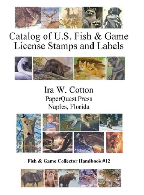 Catalog of U.S. Fish & Game License Stamps and Labels by Ira Cotton