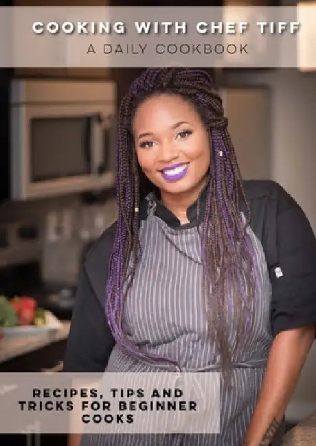 Cooking with Chef Tiff by Tiffany Tisdale-Braxton