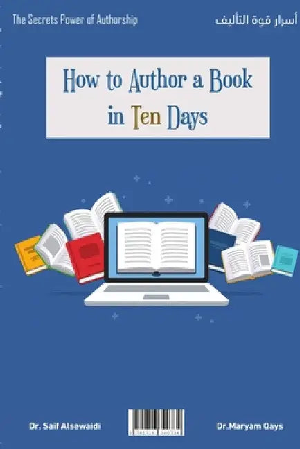 How to author a book in ten days?: Secrets of the Power of Authorship by Dr Saif Al-Sewaidi