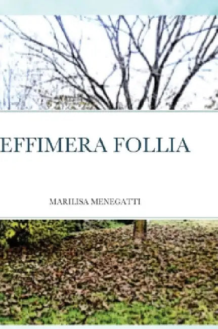 Effimera Follia by Marilisa Menegatti